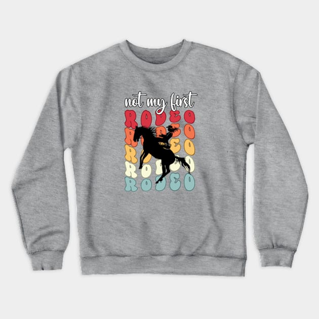 Coastal Cowgirl Not my First Rodeo Crewneck Sweatshirt by Cun-Tees!